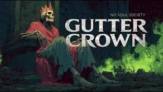 Gutter Crown (Lyric Video) &ndash; No Soul Society
