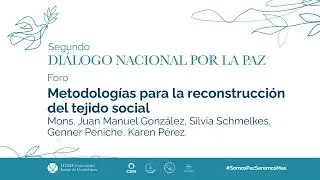 Diálogo Nacional por la Paz. Foro: Metodologías para la reconstrucción del tejido social.