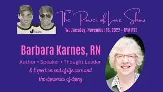 On Death & Dying With Author, Speaker, Thought Leader & Expert on End of Life Care, Barbara Karnes