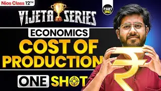 NIOS Class 12th Economics Chapter 18 | (Part-2) Cost of Production | Vijeta Series