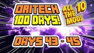 EP 15 - ORITECH 100 DAYS! The Making of Days 43 - 45! Minecraft All The Mods 10! ATM10!