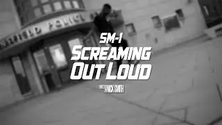 SM-1 - Screaming Out Loud (Music Video)