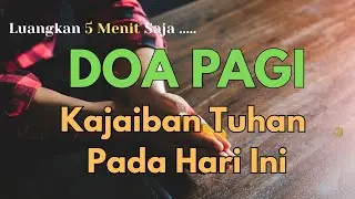 Keajaiban Tuhan Terjadi Pagi Ini! | Doa Pagi Membuka Berkat dan Mujizat