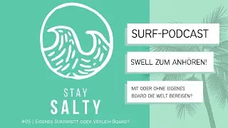 #05 Stay Salty 〰️ Surf Podcast | Eigenes Surfbrett oder Verleih-Board