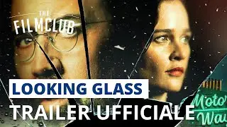 Looking glass  | Trailer italiano | HD | The Film Club