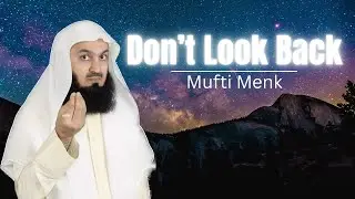 Look Ahead and Progress - Mufti Menk