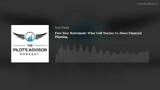 Fore Your Retirement: What Golf Teaches Us About Financial Planning