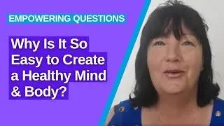 Why Is It So Easy to Create a Healthy Mind and Body? | Faster EFT Tapping