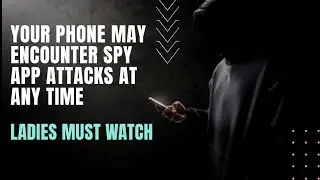 Everything You Need To Know About Spy App Attacks | Phone Spy | Spy App | Women Safety