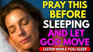 DON&rsquo;T Sleep Without This NIGHT PRAYER &mdash; God Wants to Speak to You Tonight