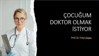 36-ÇOCUĞUM DOKTOR OLMAK İSTİYOR