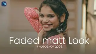 Faded Matte Look Editing | Photoshop 2025 Tutorial |DILU'S PHOTOGRAPHY