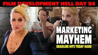 Film Development Hell Day 84 - We Have To Finish This Marketing Plan Today