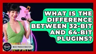 What Is The Difference Between 32-bit And 64-bit Plugins? - Music Producer Mastery