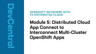 F5 Distributed Cloud App Connect to Interconnect Multi-cluster OpenShift Apps