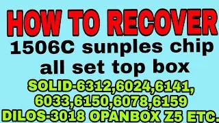 SOLID6312,6024,6141,6033,6150,6078,6159DILOS 3018 HOW TO RECOVER 1506c sunplas& HOW TO LOD BOOT FILE