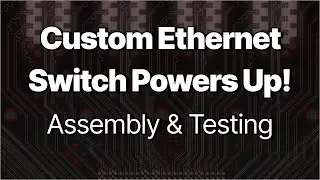 Custom Ethernet Switch Powers Up: Assembly to Working Hardware Test