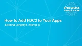How to Add FDC3 to Your Apps - Julianna Langston, interop.io