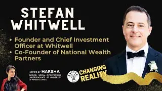 Changing Reality with Stefan Whitwell, Founder and Chief Investment Officer at Whitwell & Co