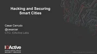 IOActive Smart City Security: Взлом и обеспечение безопасности умных городов (вебинар)
