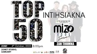 MIZO IDOL SEASON 8 : TOP 50 (ZAN THUMNA) 4 OCTOBER 2025 | LIVE