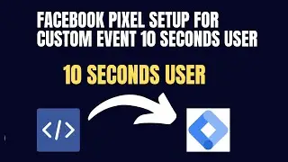 Facebook Pixel Setup For Custom Event 10 Seconds User | Facebook Ad Series | Part 21