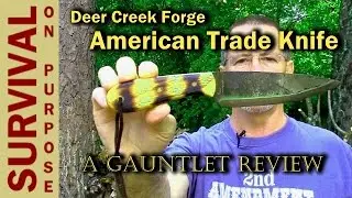Deer Creek Forge American Trade Knife- The Gauntlet Review #2