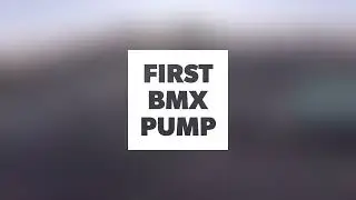 First BMX PuMp