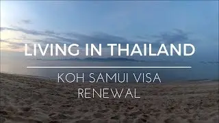 VLOG 58: KOH SAMUI VISA RENEWAL - LIVING IN THAILAND