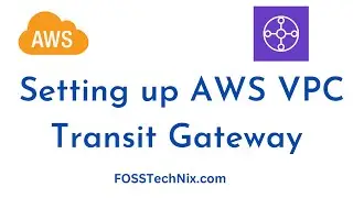 Steps for Setting Up AWS VPC Transit Gateway - VPC, Subnets, Route Tables, Transit Gateway | AWS VPC