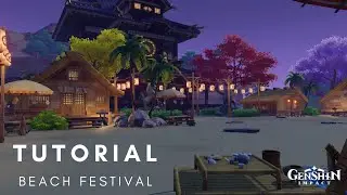 Genshin Impact - Serenitea Pot Tutorial (Beach Festival)