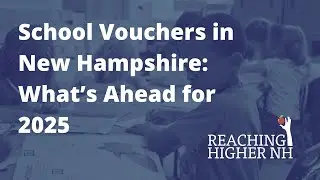 School Vouchers in New Hampshire: What's Ahead for 2025