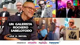 SABELOTODO #31: Lyle O. Reitzel - Un Galerista Rockero Sabelotodo