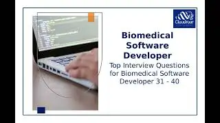 Top 10 Interview Questions for Biomedical Software Developer Role to Ace Your Career | Part 4