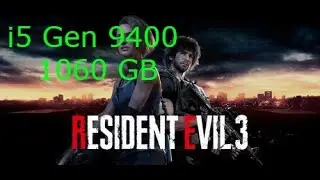 Resident Evil 3 (i5 Gen 9400 gtx1060 6GB)