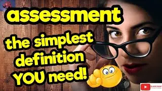 The simplest definition YOU need!! ''ASSESSMENT'' #tellsvidetionary&trade;.