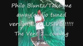 Philo Bluntz/Take me away(audio tuned version)EXCLUSIVE!!!!!!!