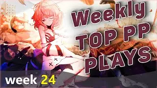 Weekly TOP PP PLAYS Nick1324, Chocomint, Zylice, Sytho, Kieg, KHZ, MyAngelMiku, kiirochii, Rafis