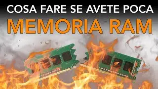 Cosa fare se LA MEMORIA RAM È POCA ?