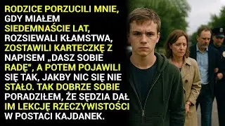 Rodzice Porzucili Mnie, Gdy Miałem Siedemnaście Lat, Rozsiewali Kłamstwa, Zostawili Karteczkę Z.....