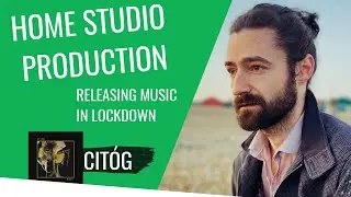Home Studio Production And Releasing Music In Lockdown: Cit&oacute;g's Nadir - Understanding Audio EP#3