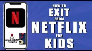 How to exit from netflix for kids (2024)
