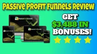PASSIVE PROFIT FUNNELS REVIEW WALKTHROUGH AND DEMO + $3,488 IN BONUSES
