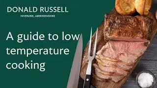 Our Guide on how to cook 'Low Temperature' | Donald Russell