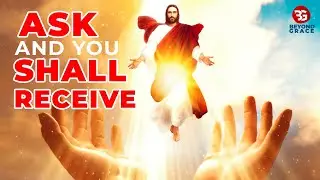 ASK, AND YOU SHALL RECEIVE | Most Powerful Prayer For Miracles From God Everyday