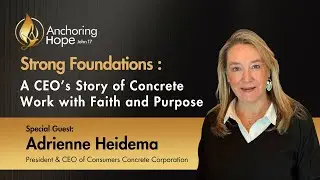 Strong Foundations: A CEO&rsquo;s Story of Concrete Work with Faith and Purpose