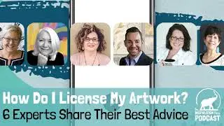 181: How Do I License My Artwork? 6 Experts Share Their Best Advice with Gary Levine, Jennifer...