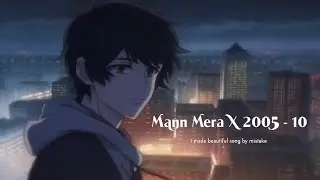 Man Mera song | 2005&ndash;10 Vibes Bollywood Lost Music Vibe | AMV edit |Romantic song 