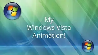 My Windows Vista Animation!