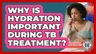 Why Is Hydration Important During TB Treatment?